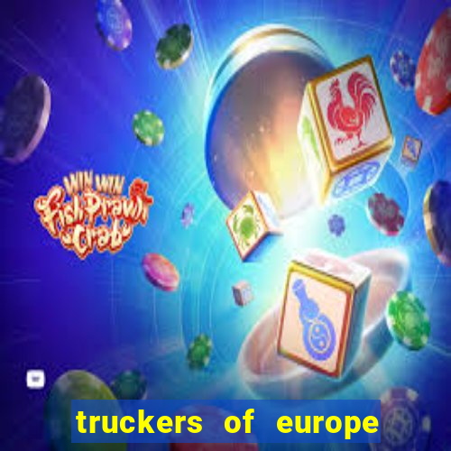 truckers of europe 3 dinheiro infinito